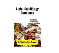 Alpha-Gal Allergy Cookbook: Well-crafted, mouthwatering recipes to enjoy a life free from dairy