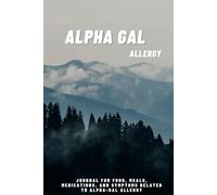 Alpha Gal Allergy: Journal for food, meals, medications, and symptoms related to Alpha Gal Allergy