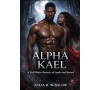Alpha Kael: A Wolf Shifter Romance of Loyalty and Betrayal