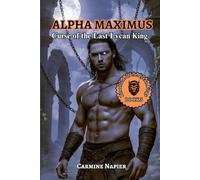Alpha Maximus Curse of the Last Lycan King: A Forbidden Shifter Romance of War, Fate, and Unbreakable Bonds: 3