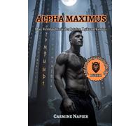 Alpha Maximus Das Vermächtnis des letzten Lykanerkönigs: Eine düstere Werwolf-Romanze voller Schicksal, Blut und Verrat: 1