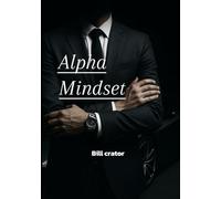 Alpha Mindset: How small habits shapes a greater future