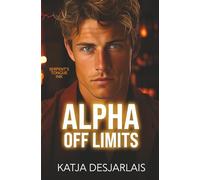 Alpha Off Limits: An Age-Gap, Bad-Boy, Off-Limits Romance