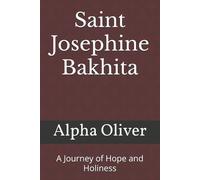 Alpha Oliver Saint Josephine Bakhita (Tascabile)