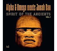Alpha & Omega Meets Jonah Dan - Spirit Of The Ancients Vol. 1