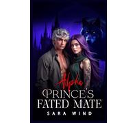 Alpha Prince’s Fated Mate (Part 1 of 2): An Enemy to Lovers Paranormal Romantasy