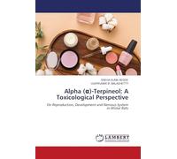 Alpha (¿)-Terpineol: A Toxicological Perspective: On Reproduction, Development and Nervous System in Wistar Rats