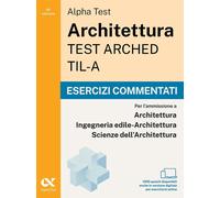 Alpha Test Architettura ARCHED, TIL-A 2026-2027. Esercizi commentati. Per test d