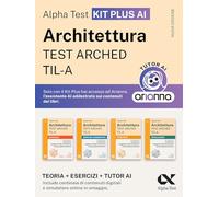 Alpha Test Architettura ARCHED, TIL-A 2026-2027. Kit di preparazione Plus AI. Per test di ammissione universitari. Con tutor AI e simulatore online