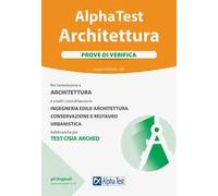 Alpha Test. Architettura. Prove di verifica. Per l'ammissione a tutti i corsi di laurea in Architettura e Ingegneria Edile-Architettura, Scienze dell'architettura