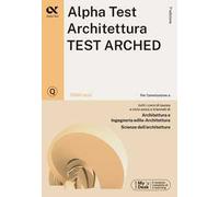 Alpha Test. Architettura. Test arched. 3300 quiz. Per l'ammissione a Architettura, Ingegneria Edile-Architettura, Scienze dell'architettura. Ediz. MyDesk. Con Contenuto digitale per download e ac...