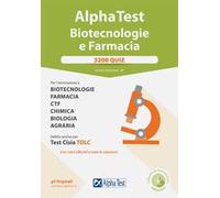 Alpha Test. Biotecnologie e farmacia. 3200 quiz. Nuova ediz. Con software di simulazione