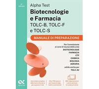 Alpha Test Biotecnologie e Farmacia TOLC-B, TOLC-F e TOLC-S 2026-2027. Kit di preparazione Plus. Per test di ammissione universitari, anche per TOLC-AV. Con piattaforma e simulatore online