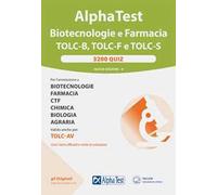Alpha test Biotecnologie e Farmacia TOLC-B, TOLC-F e TOLC-S. 3200 quiz. Nuova ediz. Con software di simulazione