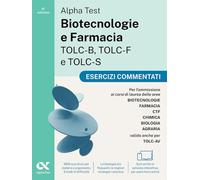 ALPHA TEST - BIOTECNOLOGIE E FARMACIA TOLC-B, TOLC-F E TOLC-S - ESERCIZI COMMENT