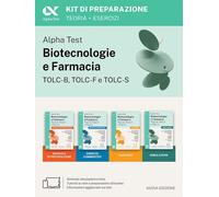 ALPHA TEST - BIOTECNOLOGIE E FARMACIA TOLC-B, TOLC-F E TOLC-S - KIT DI PREPARAZI