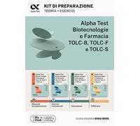 Alpha Test. Biotecnologie e farmacia TOLC-B, TOLC-F e TOLC-S. Kit di preparazione. Ediz. MyDesk. Con software di simulazione