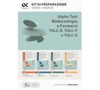 ALPHA TEST - BIOTECNOLOGIE E FARMACIA TOLC-B, TOLC-F E TOLC-S - KIT DI PREPARAZ