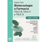Alpha Test Biotecnologie e Farmacia TOLC-B, TOLC-F e TOLC-S. Simulazioni. Edizione 2025. Per TOLC-B, TOLC-F, TOLC-S, TOLC-AV. Con prove interattive su MyDesk