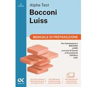 Alpha Test Bocconi e Luiss Manuale di preparazione. Edizione 2025. Per test di economia. Con teoria, esercizi e contenuti digitali