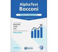 Alpha Test. Bocconi. Esercizi commentati. Per l'ammissione a Bocconi, Luiss, Liuc. Valido anche per gli studenti di 4ª early session. Nuova ediz. Con software di simulazione