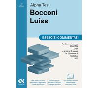 Alpha Test Bocconi Luiss 2026-2027. Esercizi commentati. Per test di Econo...