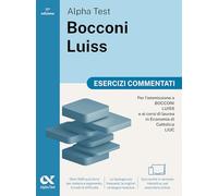 Alpha Test Bocconi Luiss 2026-2027. Esercizi commentati. Per test di Economia. Con simulatore online