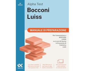 Alpha Test Bocconi Luiss 2026-2027. Manuale di preparazione. Per test di Economia. Con piattaforma digitale