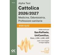 Alpha Test Cattolica 2026/2027 Medicina, Odontoiatria, Professioni sanitarie. 4100 quiz. Allenamento intensivo per i test di ammissione ai corsi di area sanitaria delle principali università priv...