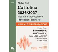 Alpha Test Cattolica 2026/2027 Medicina, Odontoiatria, Professioni sanitarie. Manuale di preparazione. Teoria + 700 quiz commentati per i test di ammissione ai corsi di area sanitaria delle princ...