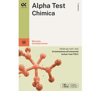 Alpha Test chimica. Per i test di ammissione all'università. Ediz. MyDesk....