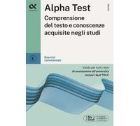 Alpha Test Comprensione del testo e conoscenze acquisite negli studi. Esercizi commentati
