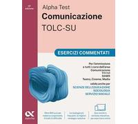 Alpha Test. Comunicazione 2026-2027. Esercizi commentati. Per esami di ammissione universitari. Con simulatore online