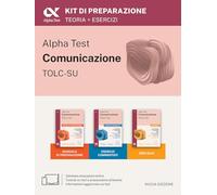 Alpha Test Comunicazione. Kit di preparazione. Per l'ammissione a tutti i corsi dell'area di Comunicazione tra cui Scienze della Comunicazione, ... Interculturale, DAMS, Teatro Cinema Media