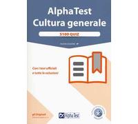 Alpha Test. Cultura generale. 5100 quiz. Con i test ufficiali e tutte le soluzioni. Con software di simulazione