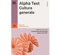 Alpha Test Cultura generale. Manuale di preparazione