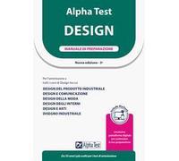 Alpha Test. Design. Manuale di preparazione. Con simulazioni on-line commentate