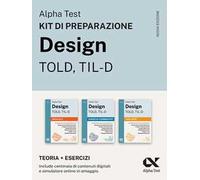 Alpha Test Design TOLD, TIL-D 2026-2027. Kit di preparazione. Per test di ammissione universitari. Con piattaforma e simulatore online