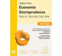 Alpha Test. Economia. Giurisprudenza TOLC-E, TOLC-SU, TOLC-SPS 2026-2027. ...