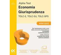 Alpha Test. Economia. Giurisprudenza TOLC-E, TOLC-SU, TOLC-SPS 2026-2027. 4100 quiz. Per test di ammissione universitari. Con simulatore online