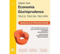 Alpha Test Economia Giurisprudenza TOLC-E, TOLC-SU, TOLC-SPS 2026-2027. Kit di preparazione. Per test di ammissione universitari. Con piattaforma e simulatore online