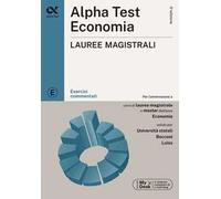 Alpha Test Economia Lauree magistrali 2026-2027. Esercizi commentati. Con simulatore online