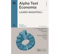 ALPHA TEST - ECONOMIA - LAUREE MAGISTRALI - ESERCIZI COMMENTATI - Lucchese
