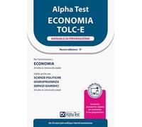 Alpha Test Economia. Tolc-E. Manuale di preparazione. Ediz. MyDesk