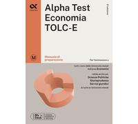 Alpha Test Economia. TOLC-E. Manuale Di Preparazione. Ediz. MyDesk - 2023