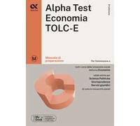 Alpha Test Economia. TOLC-E. Manuale di preparazione. Ediz. MyDesk. Con Contenuto digitale per download e accesso online