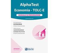 Alpha Test Economia. TOLC-E. Manuale di preparazione. Nuova ediz.