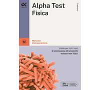 Alpha Test Fisica. Manuale di preparazione [Paperback] [Sep 29, 2023] Alberto Si