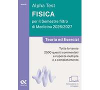 Alpha Test. Fisica per il semestre filtro di medicina 2026-2027. Teoria ed esercizi. Con piattaforma digitale e simulatore online