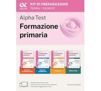 Alpha Test. Formazione primaria 2026-2027. Kit di preparazione. Per il test di ammissione a Scienze della Formazione Primaria. Con piattaforma digitale e simulatore online